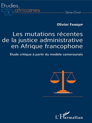 cover image of Les mutations récentes de la justice administrative en Afrique francophone
